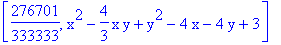 [276701/333333, x^2-4/3*x*y+y^2-4*x-4*y+3]